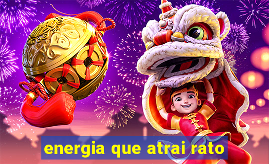 energia que atrai rato